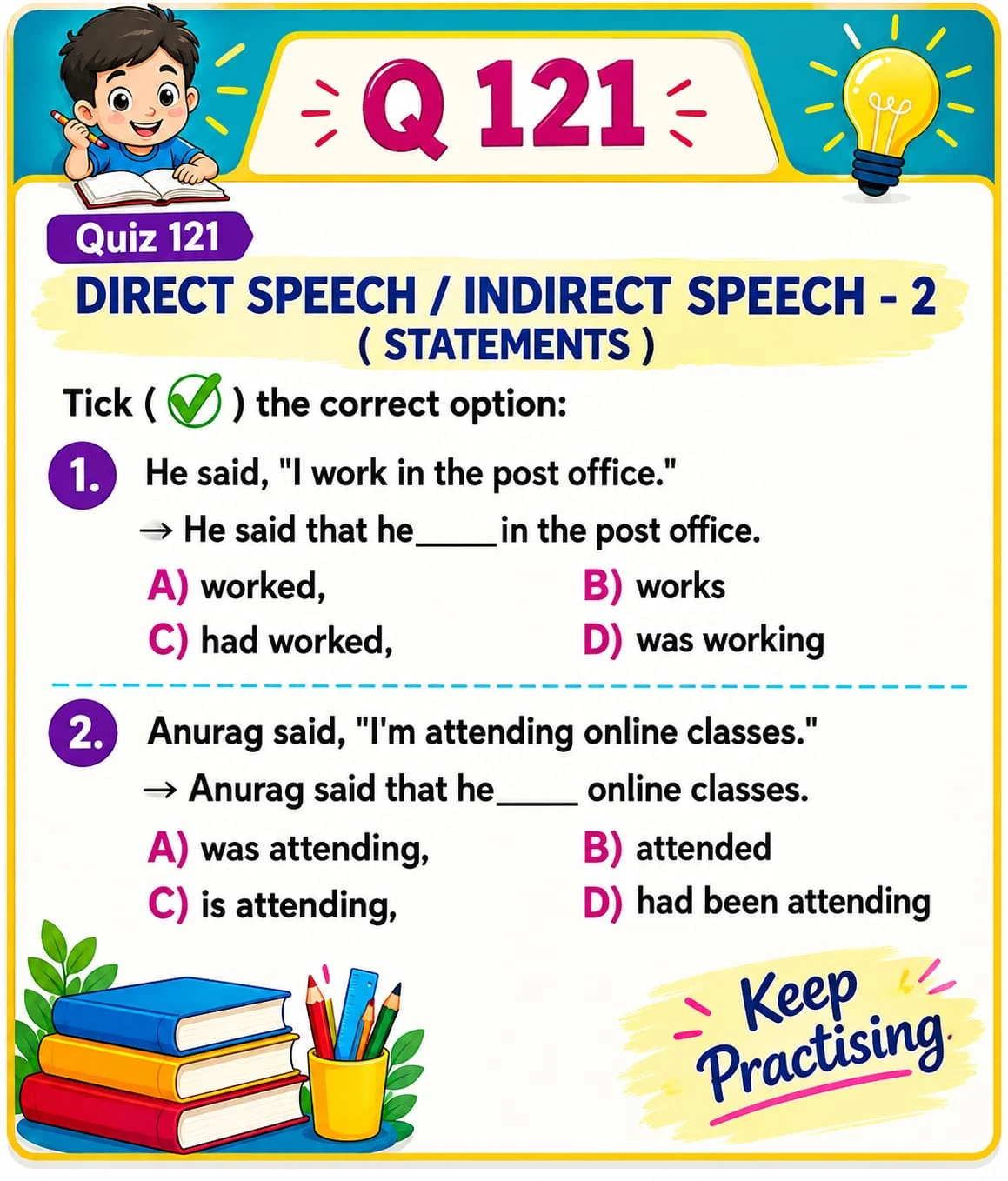 Direct and Indirect Speech: Basic Statements — Quiz 121. Choose the correct tense for two reported statements. Original lesson image by S.D. Singh Ratan.