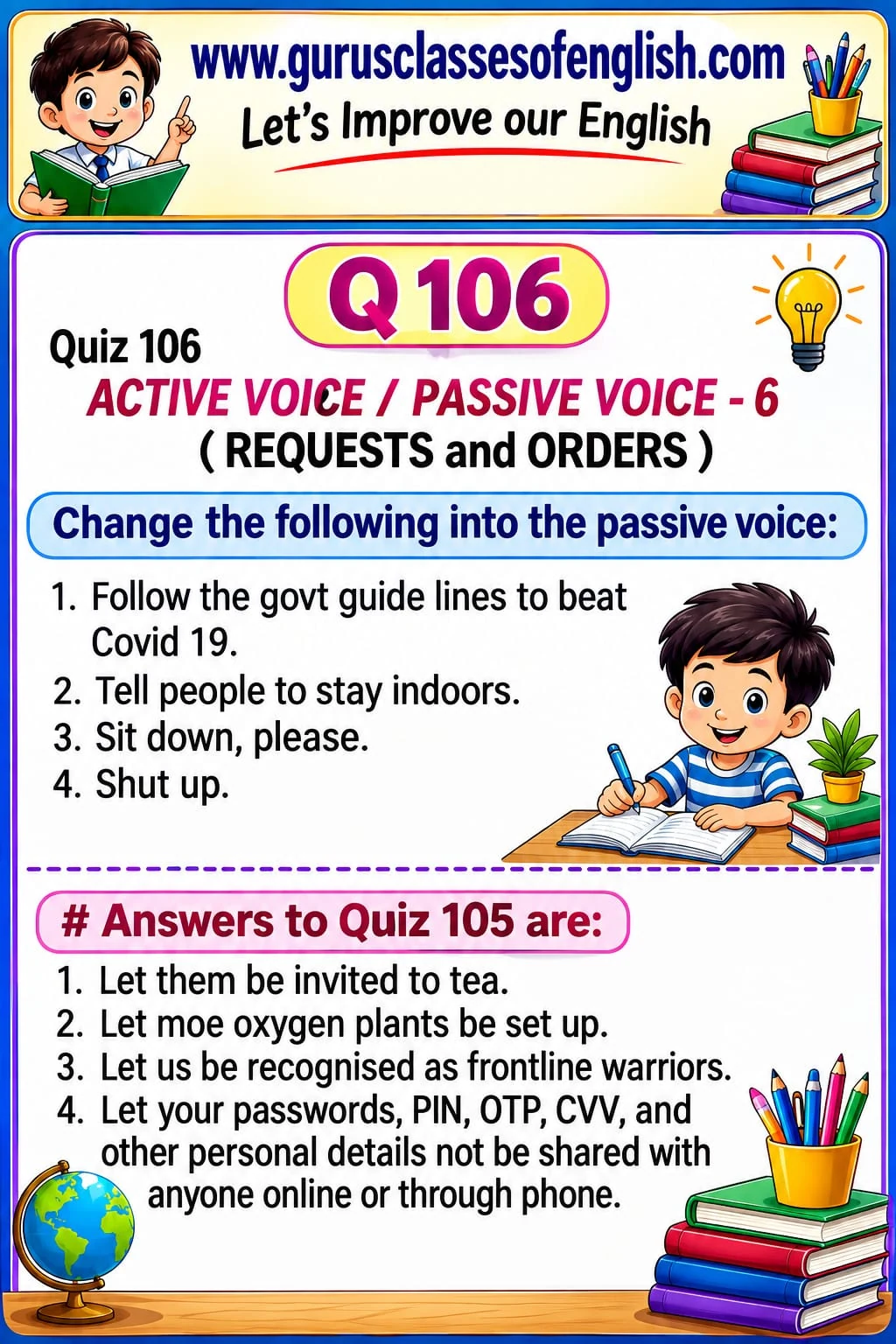 Passive Voice: More Requests and Orders — Quiz 106. Change the following instructions into passive voice. Original lesson image by S.D. Singh Ratan.