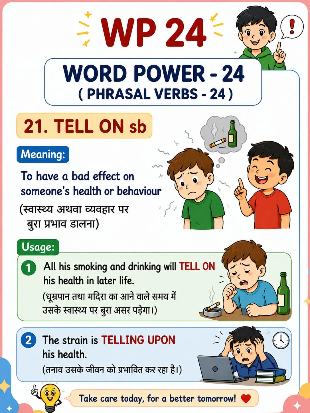 Word Power 24: Tell on somebody: Affect Health or Behaviour. Meaning: To have a bad effect on someone's health or behaviour. Illustrated lesson with English examples and Hindi support.