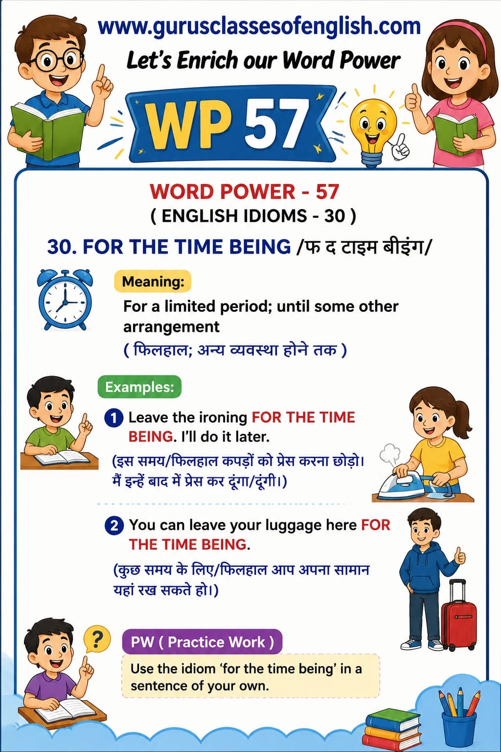 Word Power 57: For the time being. Meaning: For a limited period, until some other arrangement is made. Illustrated lesson with English examples and Hindi support.